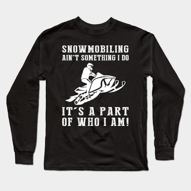 Frozen Trails, Roaring Fun - Snowmobiling Ain't Something I Do, It's Who I Am! Funny Winter Tee Long Sleeve T-Shirt by MKGift